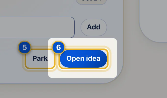 Close-up 6: Open idea. Opens the full details. See Open an idea and fill in the details.