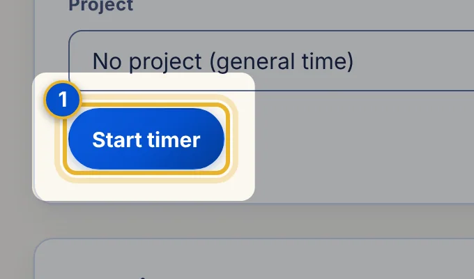 Close-up 1: Start timer. Track time as you work. See Track time with the timer.